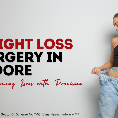 Weight Loss Surgery in Indore: Transforming Lives with Precision