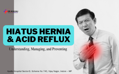 Hiatus Hernia & Acid Reflux: Understanding, Managing, and Preventing