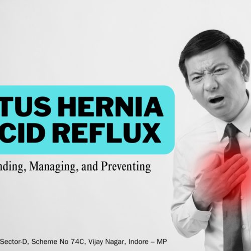 Hiatus Hernia & Acid Reflux: Understanding, Managing, and Preventing