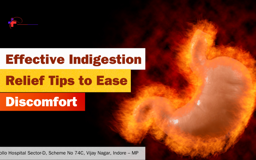 Effective Indigestion Relief Tips to Ease Discomfort