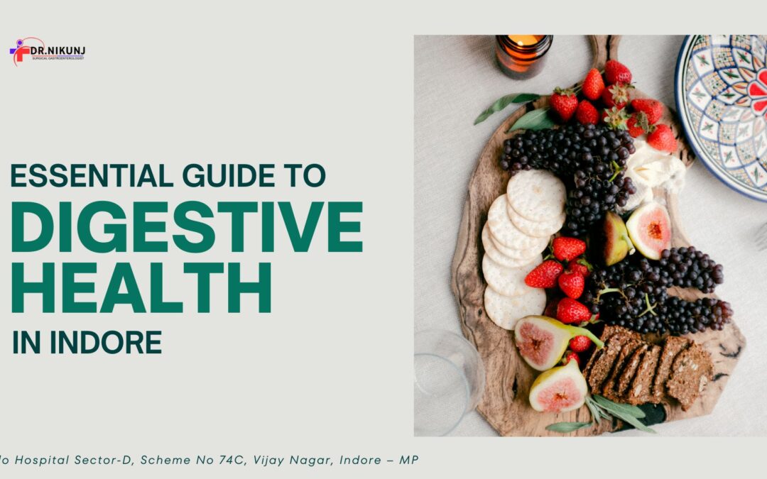 Essential Guide to Digestive Health in Indore
