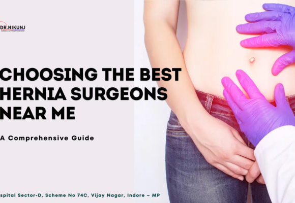 Choosing the Best Hernia Surgeons Near Me: A Comprehensive Guide