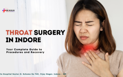 Throat Surgery in Indore: Your Complete Guide to Procedures and Recovery