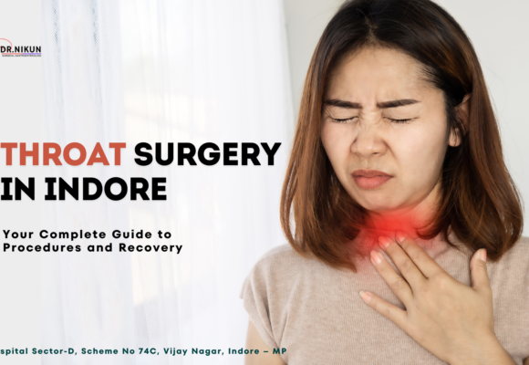 Throat Surgery in Indore: Your Complete Guide to Procedures and Recovery