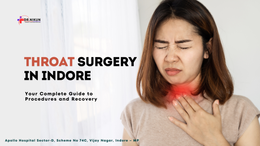 Throat Surgery in Indore: Your Complete Guide to Procedures and Recovery