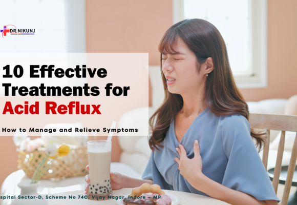 10 Effective Treatments for Acid Reflux: How to Manage and Relieve Symptoms