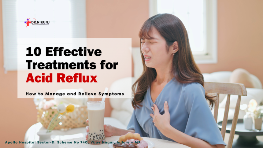 10 Effective Treatments for Acid Reflux: How to Manage and Relieve Symptoms