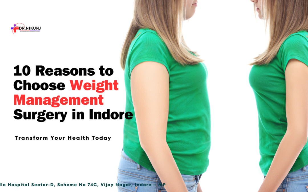 10 Reasons to Choose Weight Management Surgery in Indore: Transform Your Health Today