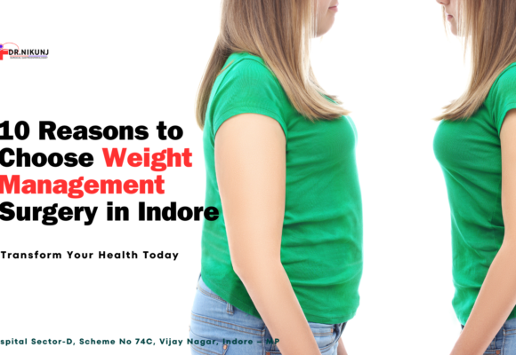 10 Reasons to Choose Weight Management Surgery in Indore: Transform Your Health Today