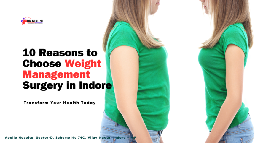 10 Reasons to Choose Weight Management Surgery in Indore: Transform Your Health Today