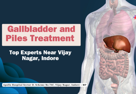 Gallbladder and Piles Treatment: Top Experts Near Vijay Nagar, Indore