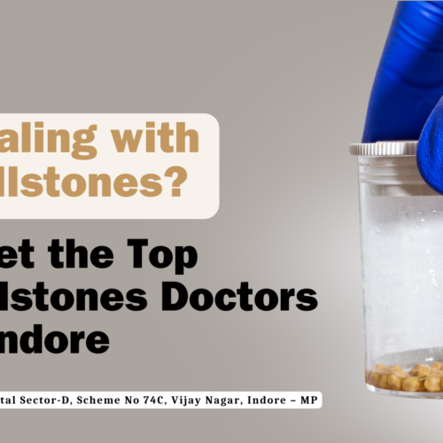 Top gallstones doctors in Indore providing expert treatment.