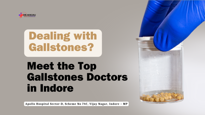 Top gallstones doctors in Indore providing expert treatment.