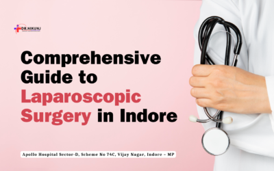 Comprehensive Guide to Laparoscopic Surgery in Indore