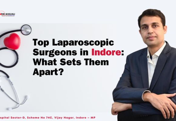 about Top Laparoscopic Surgeon in Indore