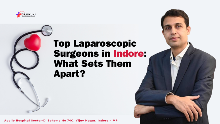 about Top Laparoscopic Surgeon in Indore