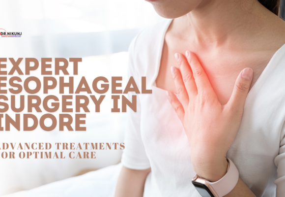 Expert Esophageal Surgery in Indore