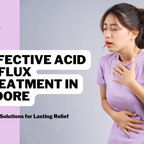 Effective Acid Reflux Treatment in Indore