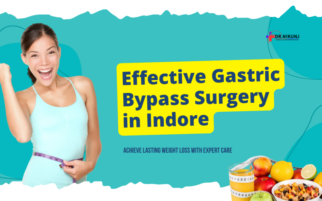 Effective Gastric Bypass Surgery in Indore: Achieve Lasting Weight Loss with Expert Care