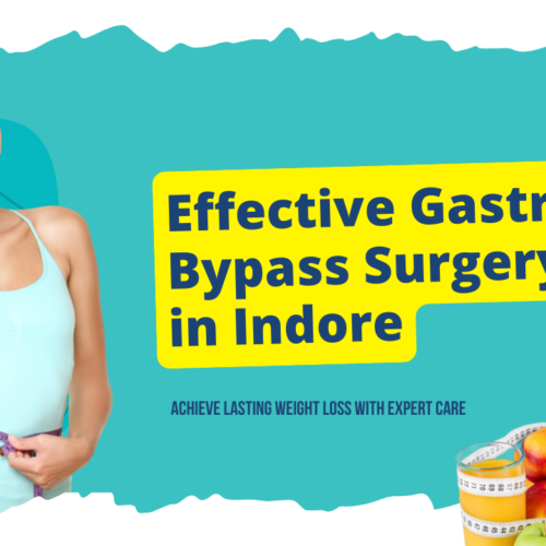 Effective Gastric Bypass Surgery in Indore