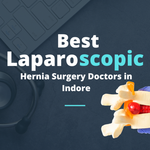 Best Laparoscopic Hernia Surgery Doctors in Indore: Get Treatment