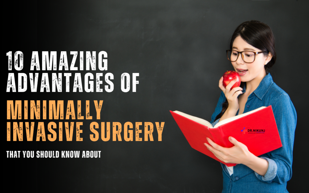 10 Amazing Advantages of Minimally Invasive Surgery That You Should Know About