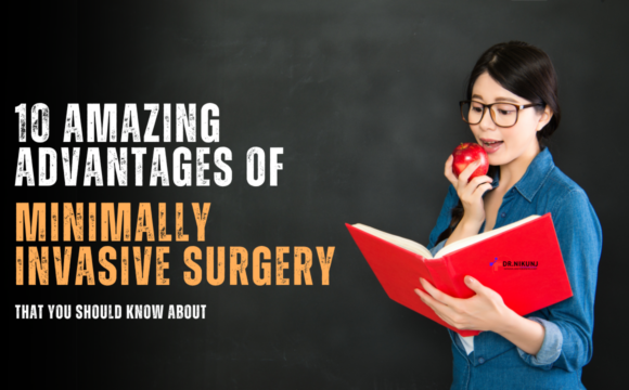 10 Amazing Advantages of Minimally Invasive Surgery That You Should Know About