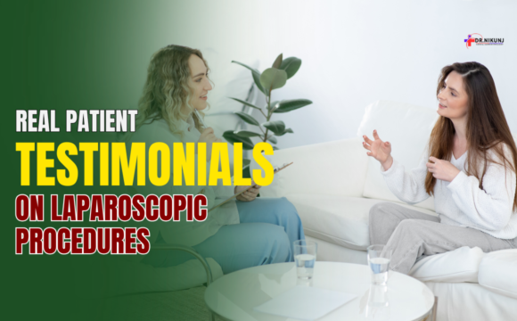 Real Patient Testimonials on Laparoscopic Procedures