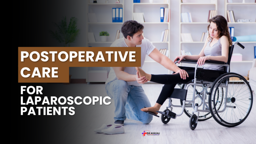 Comprehensive Postoperative Care for Laparoscopic Patients: Key Tips for Recovery