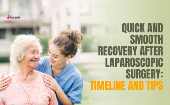 Quick and Smooth Recovery After Laparoscopic Surgery: Timeline and Tips