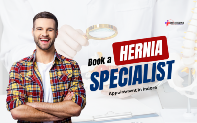 Book a Hernia Specialist Appointment in Indore: Expert Care for Your Health