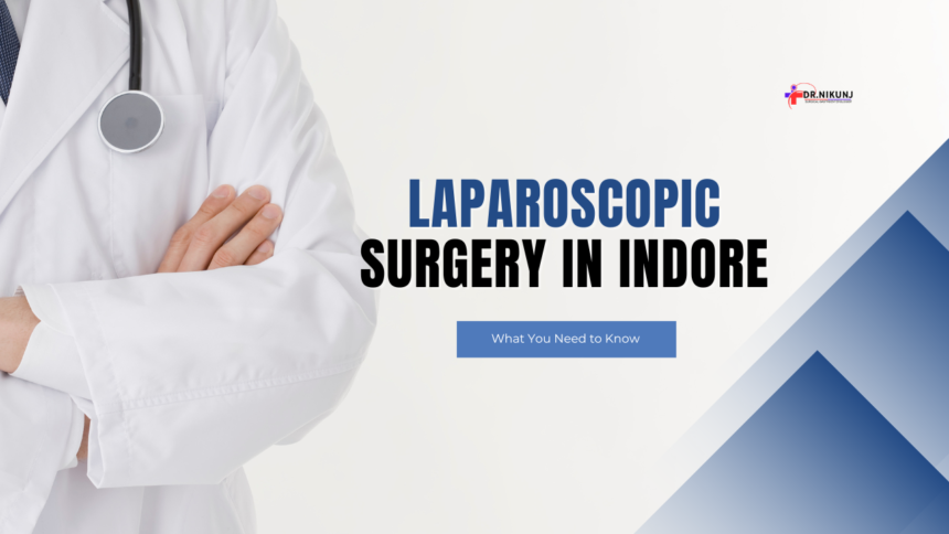Laparoscopic Surgery in Indore