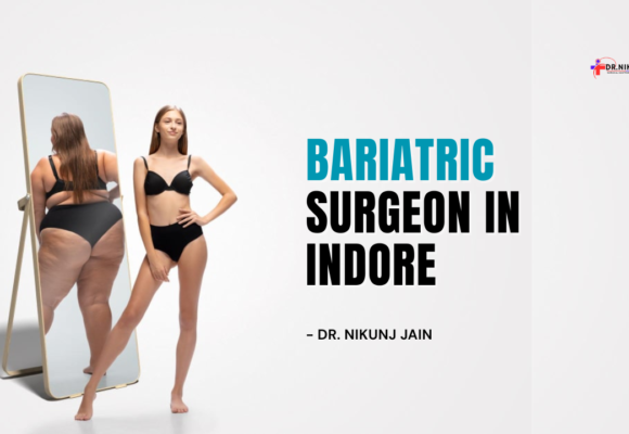 Bariatric Surgeon in Indore