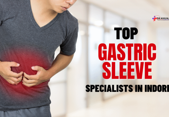 Top Gastric Sleeve Specialists in Indore