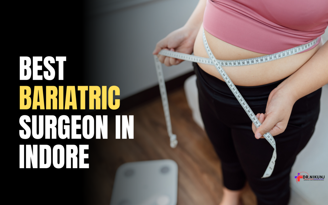 Best Bariatric Surgeon in Indore | Dr. Nikunj Jain | Apollo Hospital