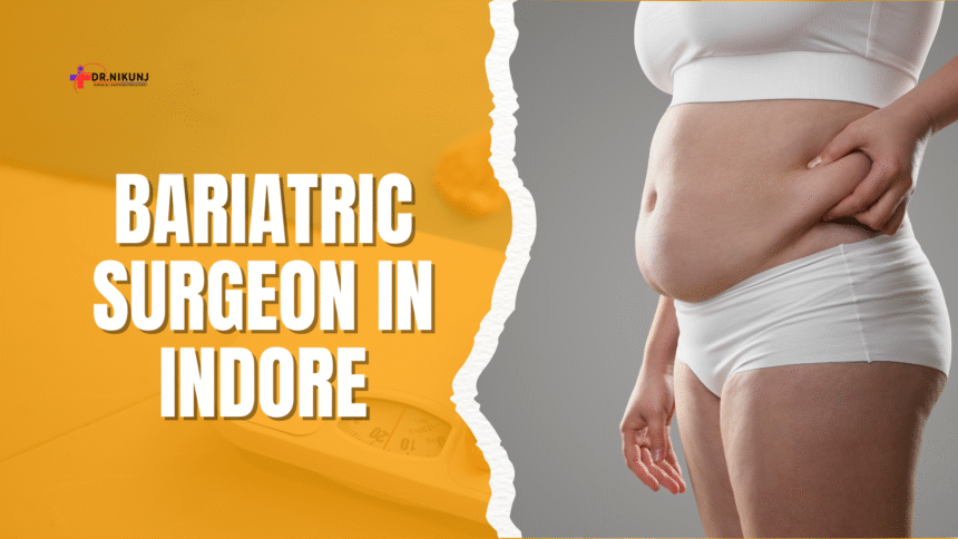 Bariatric Surgeon in Indore