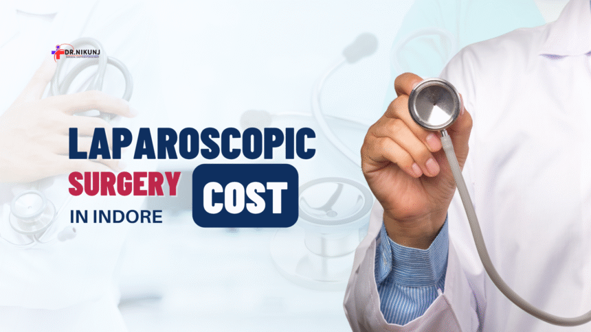 Laparoscopic Surgery Cost in Indore