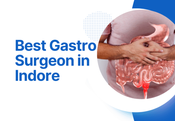 Best Gastro Surgeon in Indore