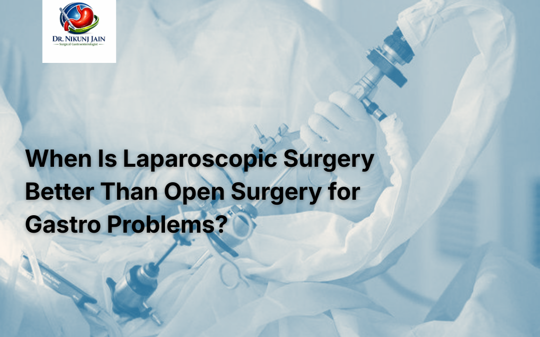 When Is Laparoscopic Surgery Better Than Open Surgery for Gastro Problems?
