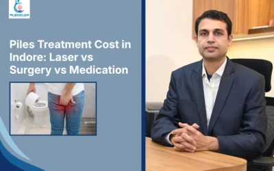 Best Laparoscopic Surgeon in Indore Piles Treatment Cost in Indore: Laser vs Surgery vs Medication