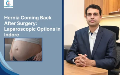 Hernia Coming Back After Surgery: Laparoscopic Options in Indore